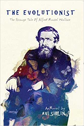 The Evolutionist : The Strange Tale of Alfred Wallace - a Novel